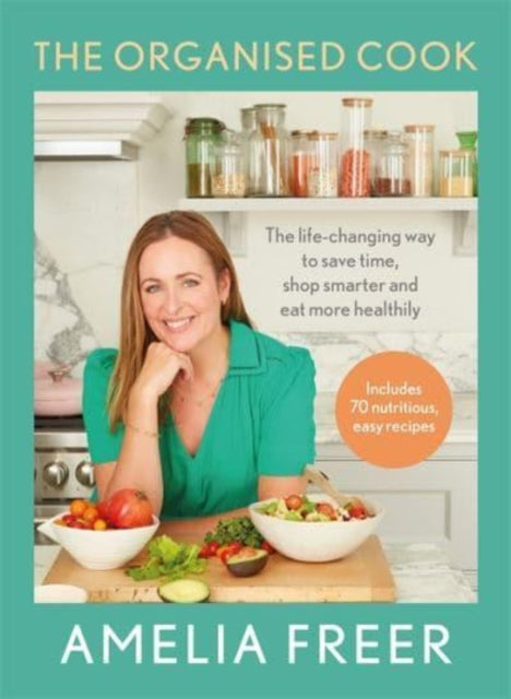 The Organised Cook : The life-changing way to save time, shop smarter and eat more healthily-9781788707077