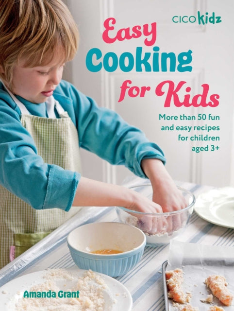 Easy Cooking for Kids : More Than 50 Fun and Easy Recipes for Children Aged 3+-9781800654587