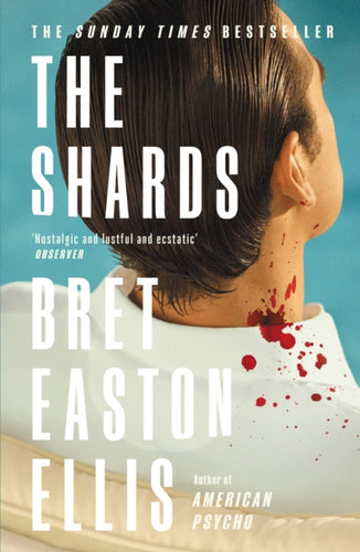 The Shards : Bret Easton Ellis. The Sunday Times Bestselling New Novel from the Author of AMERICAN PSYCHO-9781800752320