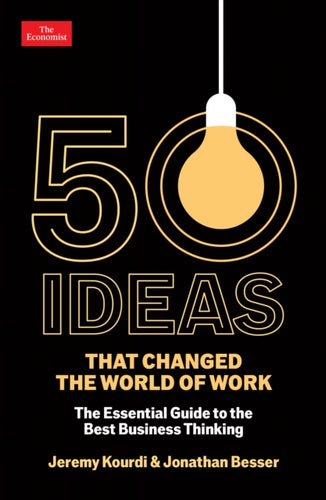 50 Ideas that Changed the World of Work : The Essential Guide to the Best Business Thinking-9781800816299