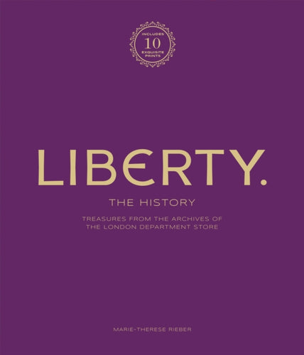 Liberty: The History – Luxury Edition : Treasure from the archives of the London department store-9781802796070