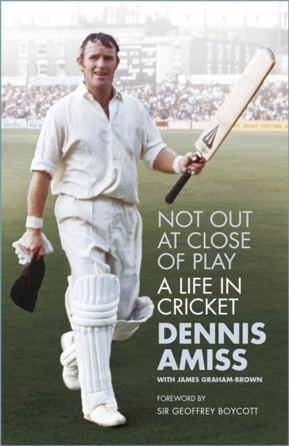 Not Out at Close of Play : A Life in Cricket-9781803990057