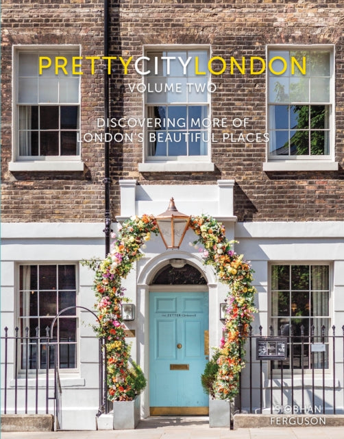 prettycitylondon volume ii : Discovering More of London's Beautiful Places-9781803998664