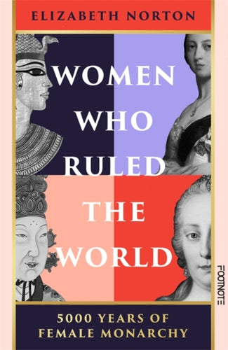Women Who Ruled the World : 5000 Years of Female Monarchy-9781804441138