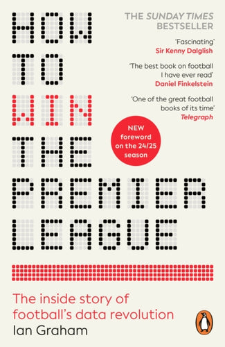 How to Win the Premier League : The Inside Story of Football’s Data Revolution-9781804950302