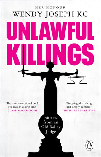 Unlawful Killings : Life, Love and Murder: Trials at the Old Bailey - The instant Sunday Times bestseller-9781804990902