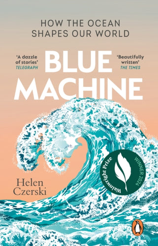 Blue Machine : How the Ocean Shapes Our World-9781804991961