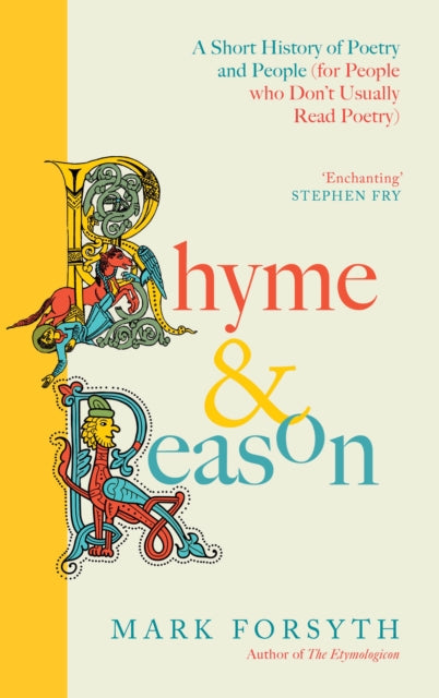 Rhyme and Reason : A Short History of British Poetry from the #1 bestselling author of The Etymologicon-9781805465287
