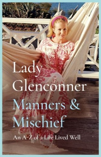 Manners and Mischief : An A–Z of Royal Tales and Surprising Wisdom from Princess Margaret's Lady in Waiting-9781835014677