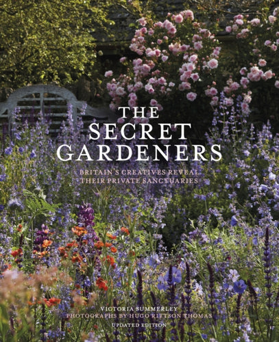 The Secret Gardeners (updated edition) : Britain’s Creatives Reveal Their Private Sanctuaries-9781836004028