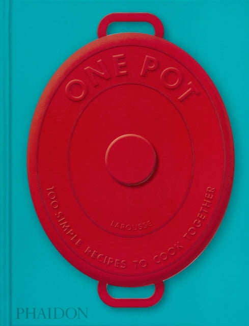 One Pot : 100 Simple Recipes to Cook Together-9781837290604