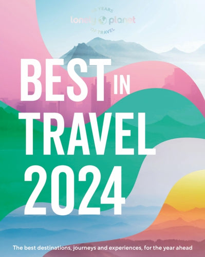 Lonely Planet's Best in Travel 2024-9781837581061