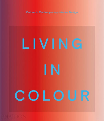 Living in Colour : Colour in Contemporary Interior Design-9781838663957