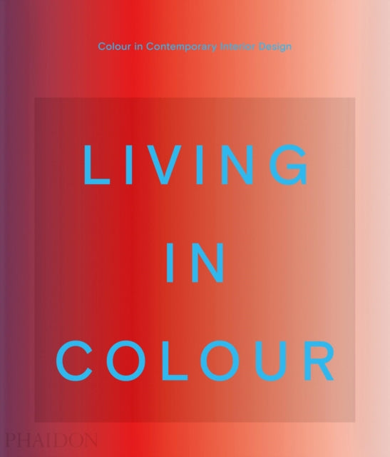 Living in Colour : Colour in Contemporary Interior Design-9781838663957