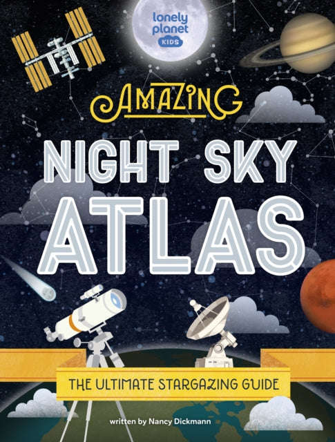 Lonely Planet Kids The Amazing Night Sky Atlas-9781838695125
