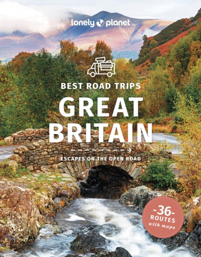 Lonely Planet Best Road Trips Great Britain : Detailed Itineraries | Travel Like a Local | Insider Tips | Covers Edinburgh, Bath, Cambridge, Welsh Mountains and more-9781838697914