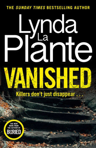 Vanished : The brand new 2022 thriller from the bestselling crime writer, Lynda La Plante-9781838778750