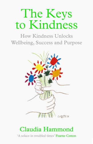 The Keys to Kindness : How Kindness Unlocks Wellbeing, Success and Purpose-9781838854485