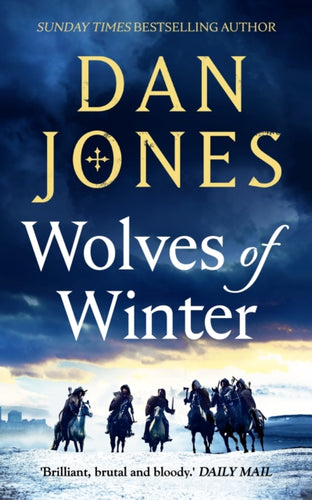 Wolves of Winter : The epic sequel to Essex Dogs from Sunday Times bestseller and historian Dan Jones-9781838937966