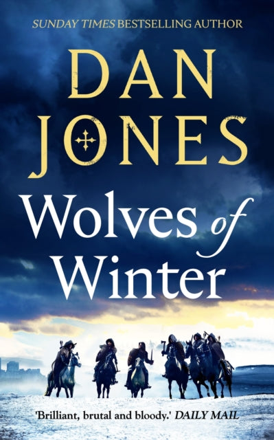 Wolves of Winter : The epic sequel to Essex Dogs from Sunday Times bestseller and historian Dan Jones-9781838937966