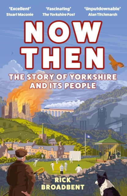 Now Then : The Story of Yorkshire and its People-9781838957384