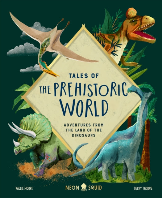 Tales of the Prehistoric World : Adventures from the Land of the Dinosaurs-9781838992330