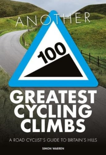 Another 100 Greatest Cycling Climbs : A road cyclist's guide to Britain's hills-9781839812330