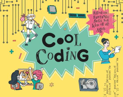 Cool Coding : Filled with Fantastic Facts for Kids of All Ages-9781843653233