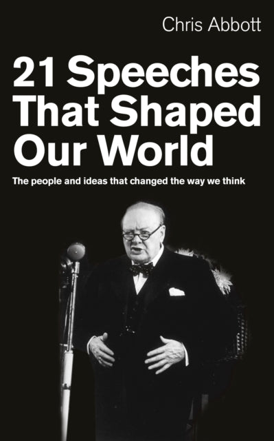 21 Speeches That Shaped Our World : The people and ideas that changed the way we think-9781846042720