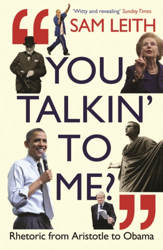 You Talkin' To Me? : Rhetoric from Aristotle to Obama-9781846683169