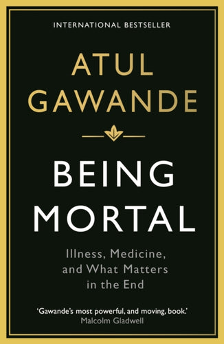 Being Mortal : Illness, Medicine and What Matters in the End-9781846685828