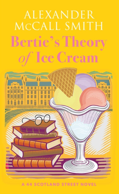 Bertie's Theory of Ice Cream : A 44 Scotland Street Novel-9781846977169