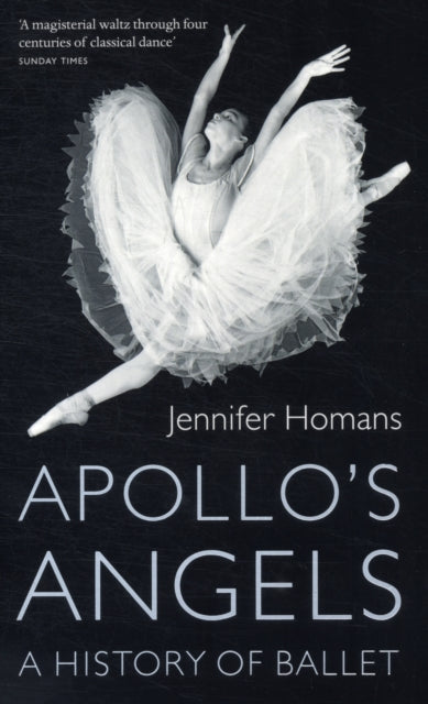 Apollo's Angels : A History Of Ballet-9781847082565