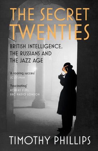 The Secret Twenties : British Intelligence, the Russians and the Jazz Age-9781847083289