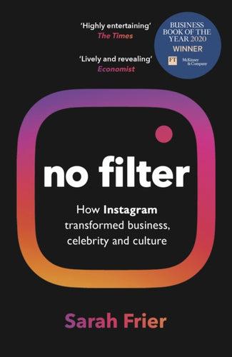No Filter : The Inside Story of Instagram – Winner of the FT Business Book of the Year Award-9781847942548