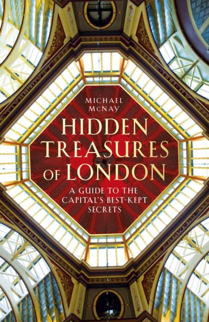Hidden Treasures of London : A Guide to the Capital's Best-kept Secrets-9781847946171