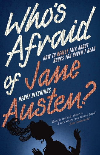 Who's Afraid of Jane Austen? : How to Really Talk About Books You Haven't Read-9781848540194