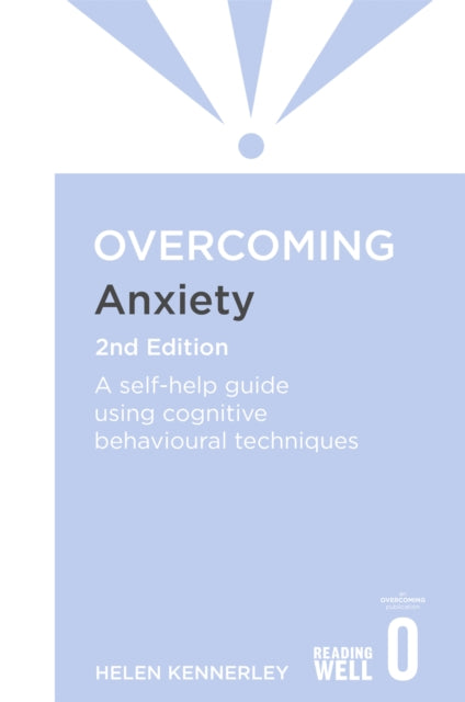 Overcoming Anxiety, 2nd Edition : A self-help guide using cognitive behavioural techniques-9781849018784