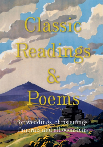Classic Readings and Poems : a collection for weddings, christenings, funerals and all occasions-9781849941426