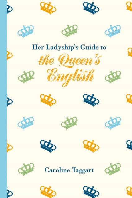 Her Ladyship's Guide to the Queen's English-9781849943697