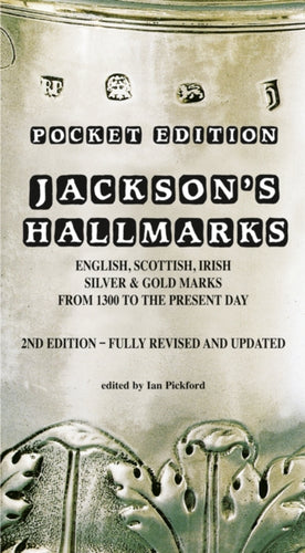Jackson's Hallmarks, Pocket Edition : English Scottish Irish Silver & Gold Marks From 1300 to the Present Day-9781851497751