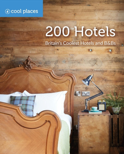 200 Hotels : Britain's Coolest Hotels and B&Bs-9781906889746