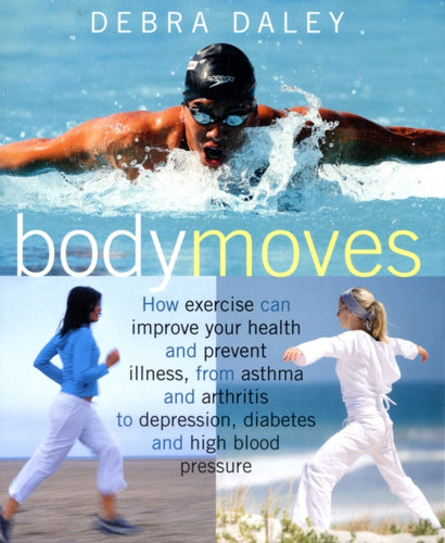 Body Moves: How to Excercise Can Improve Your Health-9781907030314