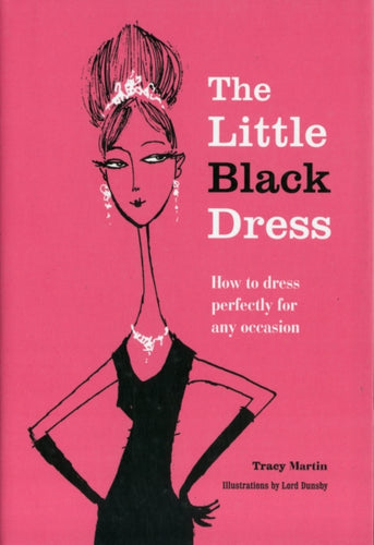 The Little Black Dress : How to Dress Perfectly for Any Occasion-9781908862020