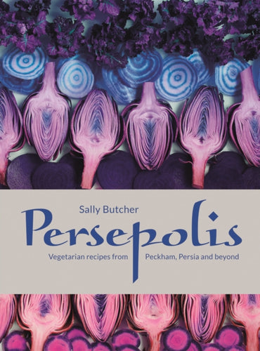 Persepolis : Vegetarian Recipes from Peckham, Persia and beyond-9781910496886