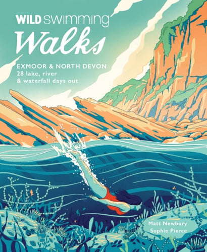 Wild Swimming Walks Exmoor & North Devon : 28 river, lake & coastal days out : 8-9781910636435