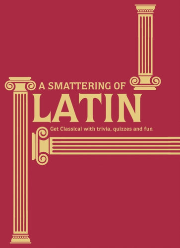 A Smattering of Latin : Get classical with trivia, quizzes and fun-9781911042228