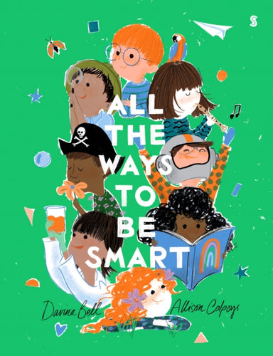 All the Ways to be Smart : the beautifully illustrated international bestseller that celebrates the talents of every child -9781911617877