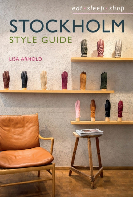 Stockholm Style Guide : Eat Sleep Shop-9781911632917