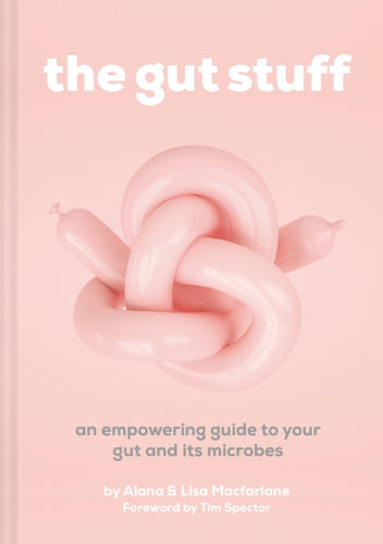 The Gut Stuff : An Empowering Guide to Your Gut and its Microbes-9781911663478